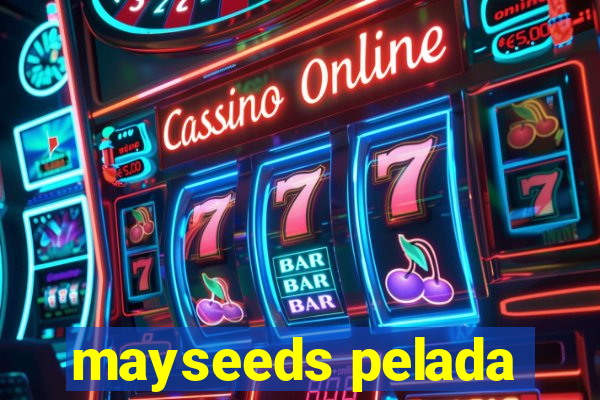 mayseeds pelada